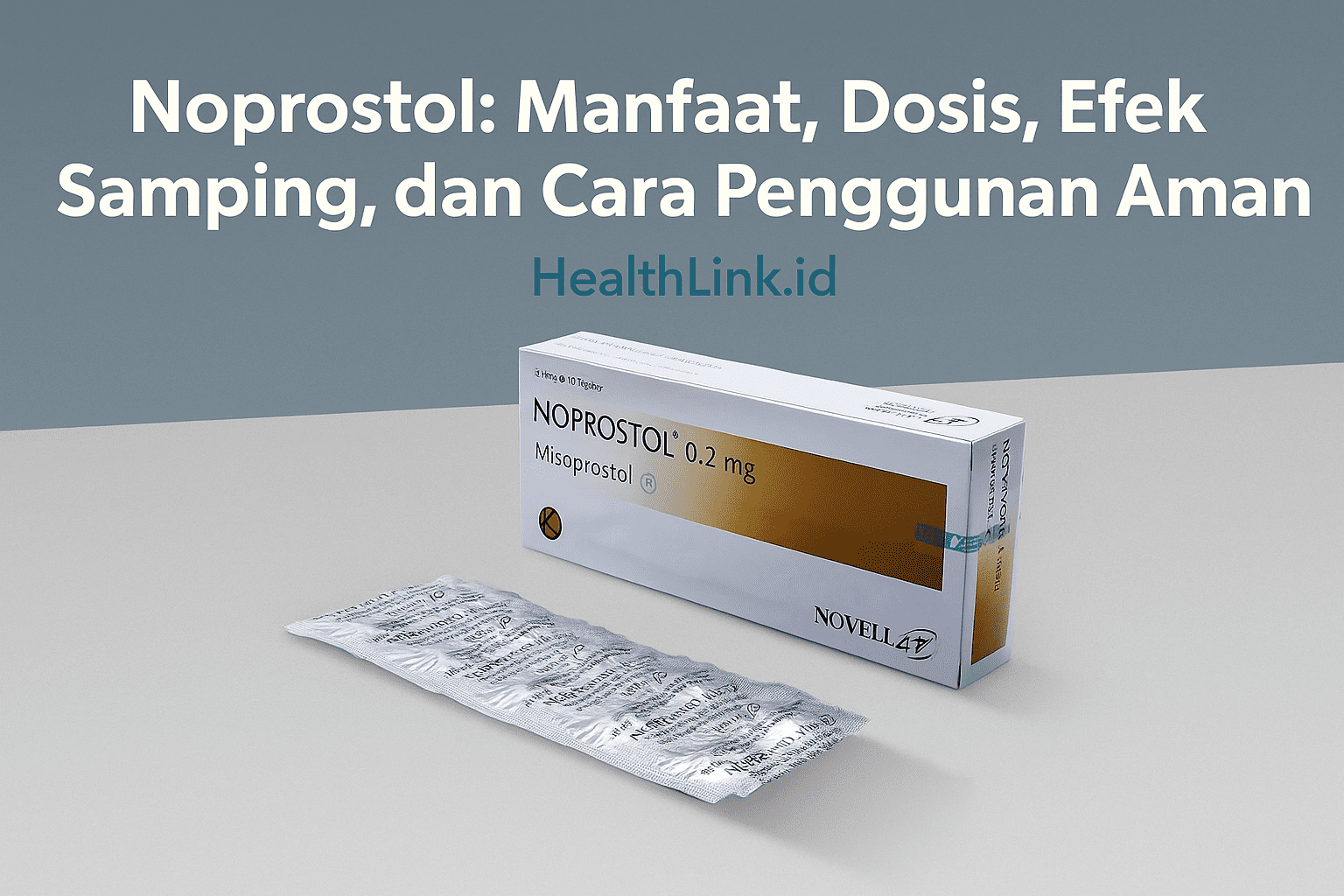 Noprostol: Manfaat, Dosis, Efek Samping, dan Cara Penggunaan Aman